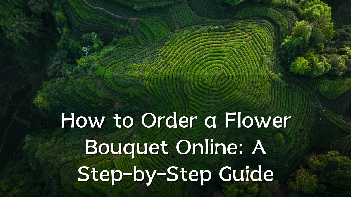 How to Order a Flower Bouquet Online: A Step-by-Step Guide