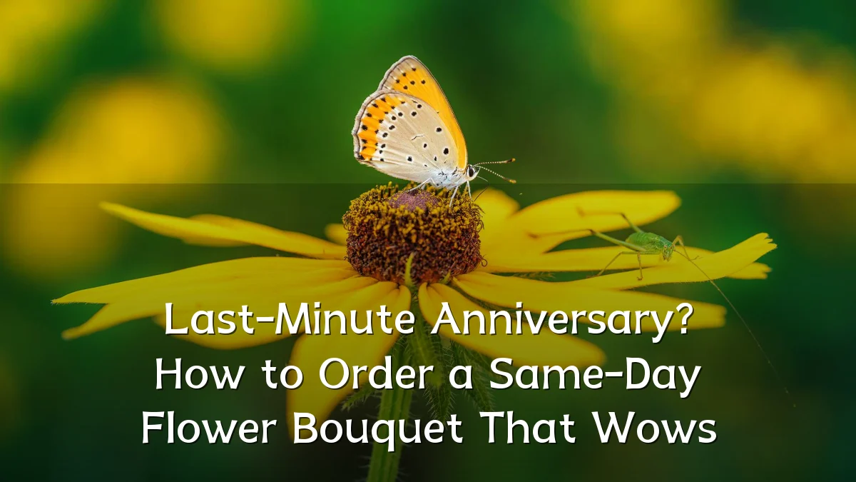 Last-Minute Anniversary? How to Order a Same-Day Flower Bouquet That Wows