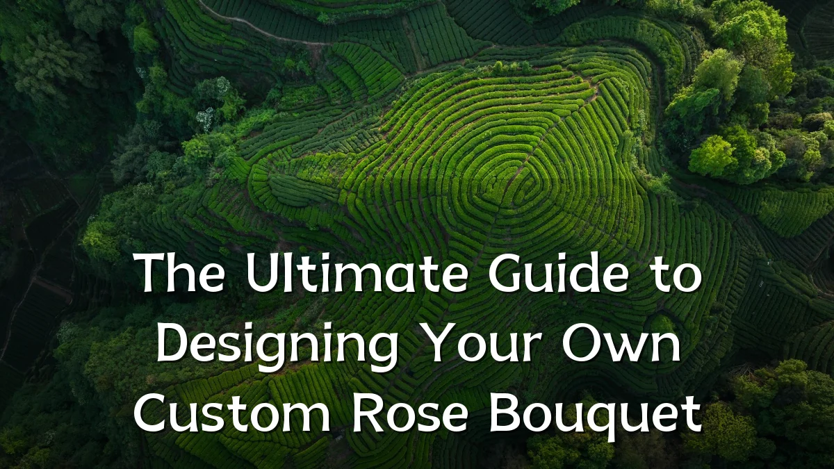 The Ultimate Guide to Designing Your Own Custom Rose Bouquet