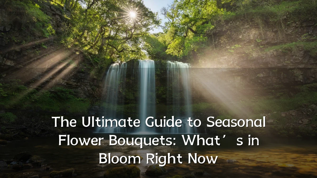 The Ultimate Guide to Seasonal Flower Bouquets: What’s in Bloom Right Now