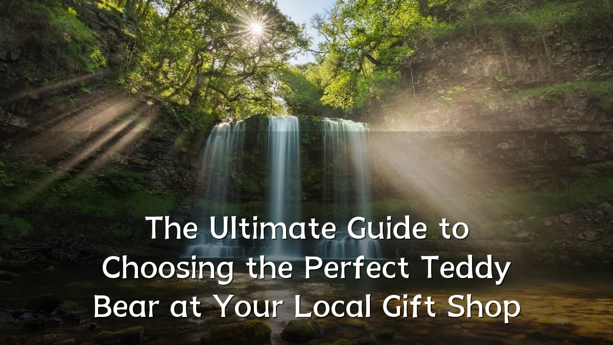 The Ultimate Guide to Choosing the Perfect Teddy Bear at Your Local Gift Shop