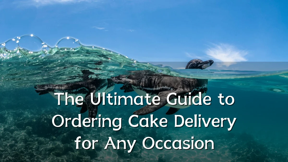 The Ultimate Guide to Ordering Cake Delivery for Any Occasion