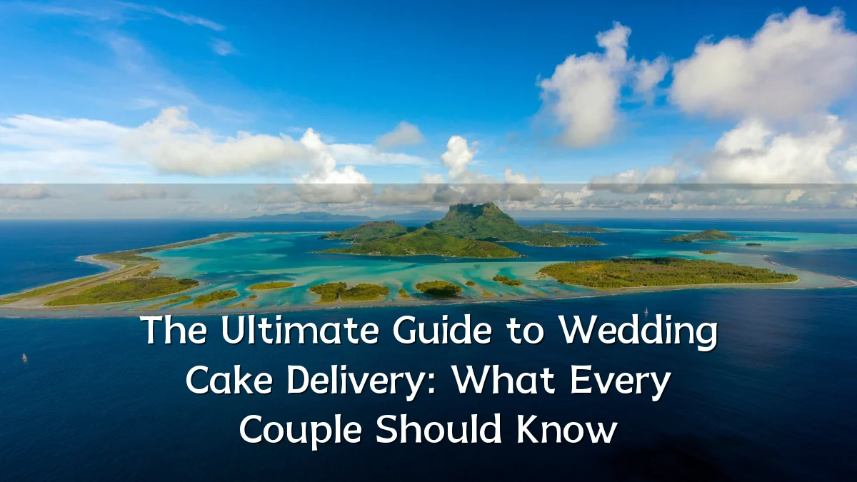 The Ultimate Guide to Wedding Cake Delivery: What Every Couple Should Know
