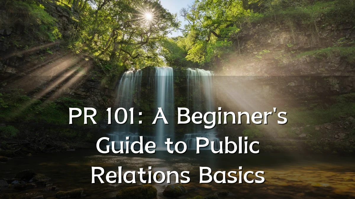 PR 101: A Beginner's Guide to Public Relations Basics