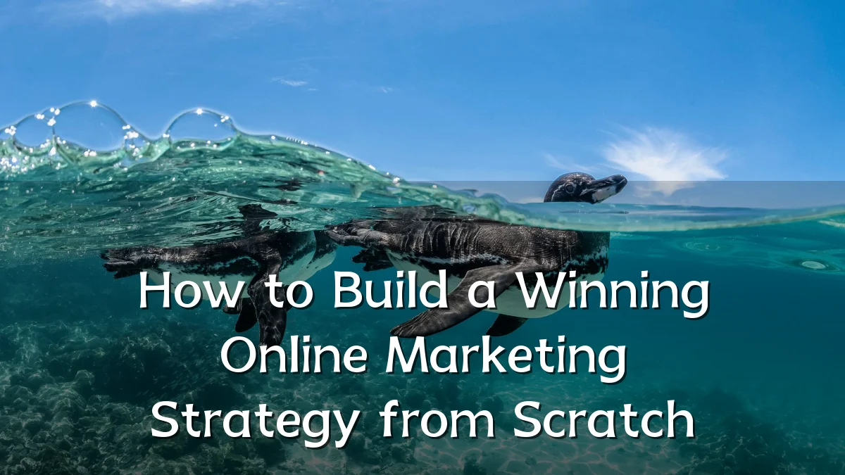 How to Build a Winning Online Marketing Strategy from Scratch